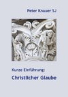 Kurze Einführung: Christlicher Glaube