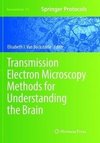 Transmission Electron Microscopy Methods for Understanding the Brain