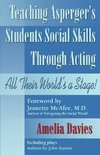 Teaching Asperger's Students Social Skills Through Acting: All Their World Is a Stage!