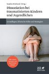 Dissoziation bei traumatisierten Kindern und Jugendlichen