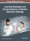 Learning Strategies and Constructionism in Modern Education Settings