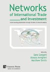 Networks of International Trade and Investment