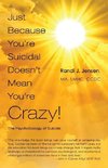 Just Because You're Suicidal Doesn't Mean You're Crazy