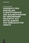 Handbuch der speciellen Klimatotherapie und Balneotherapie mit besonderer Rücksicht auf Mittel-Europa zum Gebrauch für Aerzte