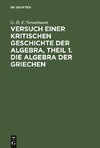 Versuch einer kritischen Geschichte der Algebra,  Theil 1. Die Algebra der Griechen