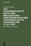 Das Vormundschaftsrecht der preußischen Monarchie nach der Vormundschaftsordnung vom 5. Juli 1875