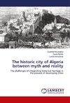 The historic city of Algeria between myth and reality