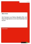 Die Visionen von Nelson Mandela. Wie viel Regenbogennation steckt im Südafrika von heute?