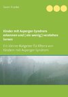 Kinder mit Asperger-Syndrom erkennen und ( ein wenig ) verstehen lernen