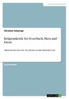 Religionskritik bei Feuerbach, Marx und Freud