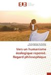 Vers un humanisme écologique repensé. Regard philosophique