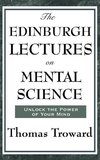 The Edinburgh Lectures on Mental Science