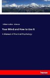 Your Mind and How to Use It