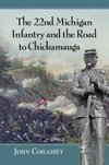 Cohassey, J:  The 22nd Michigan Infantry and the Road to Chi