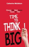 Time to Think Big!