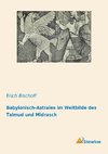 Babylonisch-Astrales im Weltbilde des Talmud und Midrasch