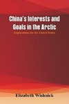 China's Interests and Goals in the Arctic