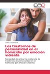 Los trastornos de personalidad en el homicidio por emoción violenta