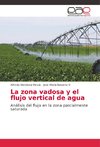 La zona vadosa y el flujo vertical de agua