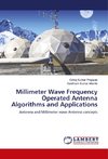 Millimeter Wave Frequency Operated Antenna Algorithms and Applications