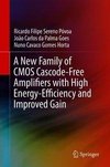 A New Family of CMOS Cascode-Free Amplifiers with High Energy-Efficiency and Improved Gain