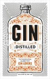 Gin: Distilled: The Essential Guide for Gin Lovers