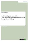 Reformpädagogik nach G. M. Kerschensteiner und die Bedeutung für die heutige Berufsbildung