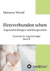 Herzverbunden sehen: Augenaufstellungen und Energiearbeit