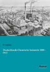 Deutschlands Chemische Industrie 1888 - 1913