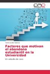 Factores que motivan el abandono estudiantil en la Universidad