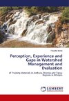 Perception, Experience and Gaps in Watershed Management and Evaluation