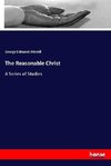 The Reasonable Christ