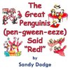 The Great Penguinis (pen-gween-eeze) Said 