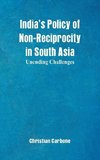 India's Policy of Non-Reciprocity in South Asia