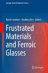 Frustrated Materials and Ferroic Glasses