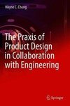 The Praxis of Product Design in Collaboration with Engineering