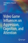 Video Game Influences on Aggression, Cognition, and Attention