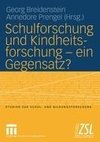 Schulforschung und Kindheitsforschung - ein Gegensatz?