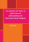 Descartes: Passions de l'0/00me, Le Chef-d'Oeuvre Philosophi