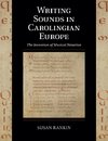 Writing Sounds in Carolingian Europe