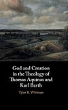 God and Creation in the Theology of Thomas Aquinas and Karl             Barth