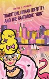 Tradition, Urban Identity, and the Baltimore 