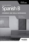 Spanish B for the IB Diploma Grammar and Skills Workbook Second edition