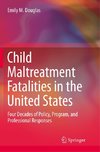 Child Maltreatment Fatalities in the United States