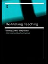 Shacklock, G: Re-Making Teaching