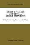 Urban Dynamics and Spatial Choice Behaviour