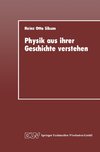 Physik aus ihrer Geschichte verstehen