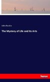 The Mystery of Life and Its Arts