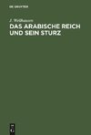 Das arabische Reich und sein Sturz