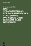 Das Strafgesetzbuch für die Preußischen Staaten und das Gesetz über die Einführung desselben